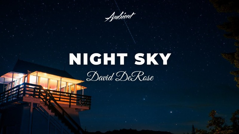 David Derose - Night Sky [relaxing Classical Ambient]