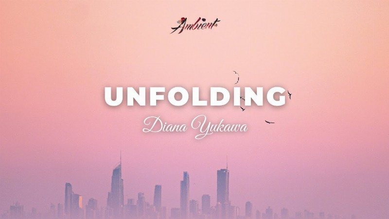 Diana Yukawa - Unfolding [instrumental Classical Ambient]