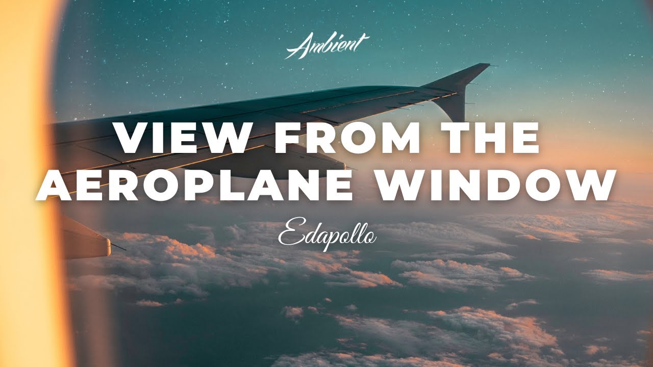 image 0 Edapollo - View From The Aeroplane Window [chill Downtempo Ambient]