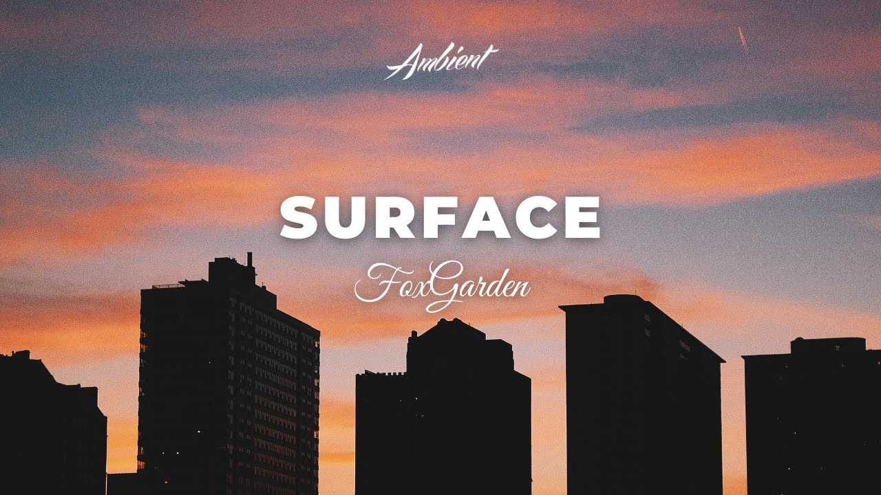 Foxgarden - Surface [atmospheric Futuregarage Ambient]