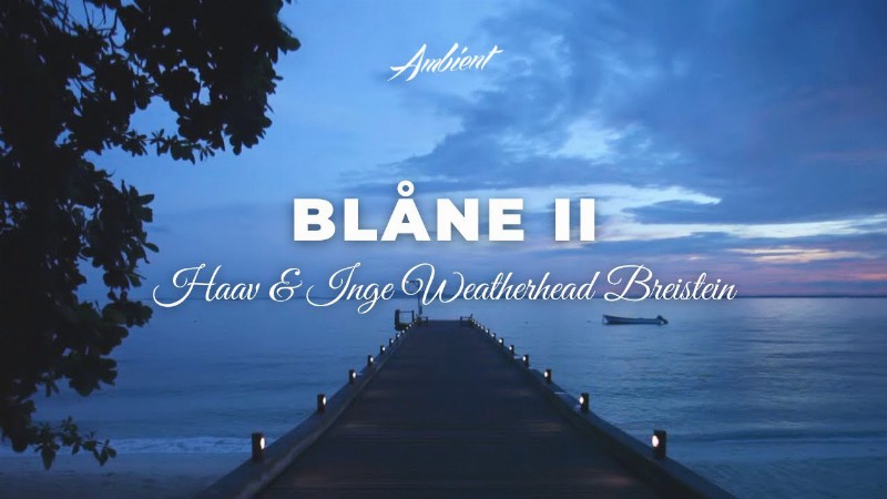 image 0 Haav & Inge Weatherhead Breistein - Blåne Ii [soundscape Instrumental Ambient]