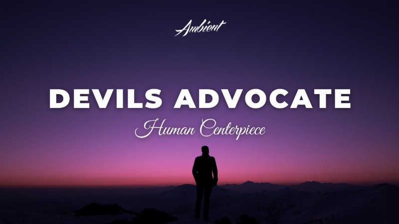 Human Centerpiece - Devils Advocate [atmospheric Futuregarage Ambient]