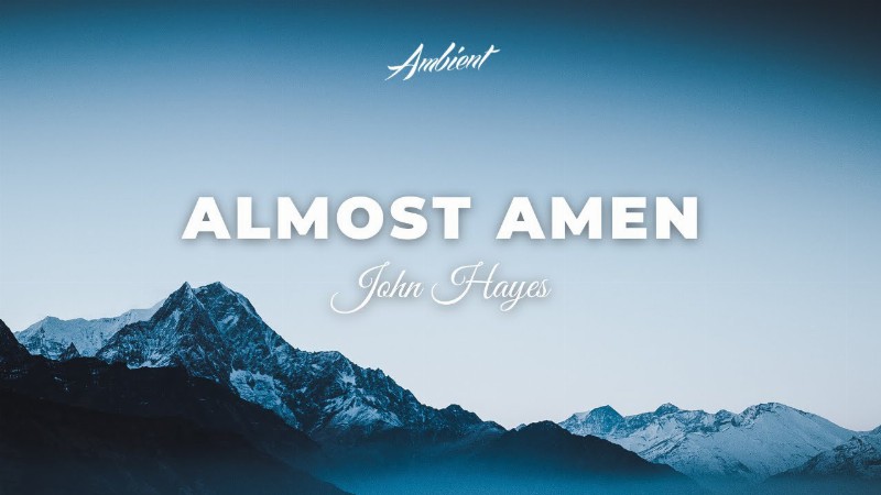 John Hayes - Almost Amen [classical Piano Ambient]