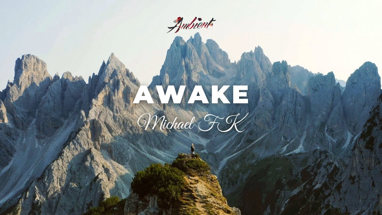 Michael Fk - Awake [inspiring Chillout Ambient]