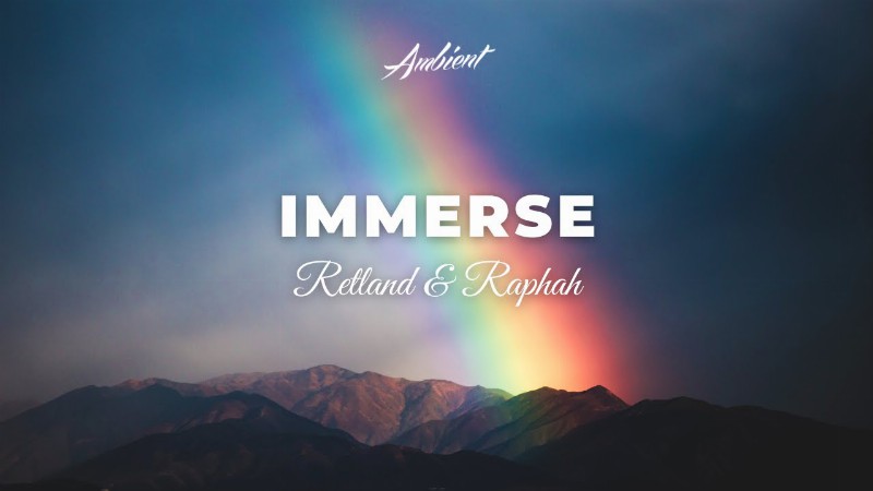 image 0 Retland & Raphah - Immerse [cinematic Soundscape Ambient]