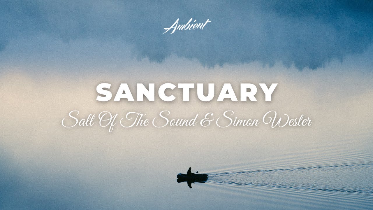 Salt Of The Sound & Simon Wester - Sanctuary [inspiring Vocal Ambient]