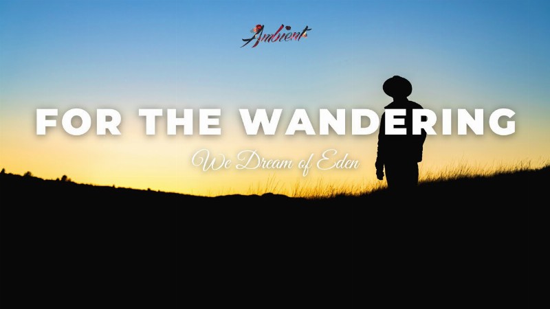image 0 We Dream Of Eden - For The Wandering