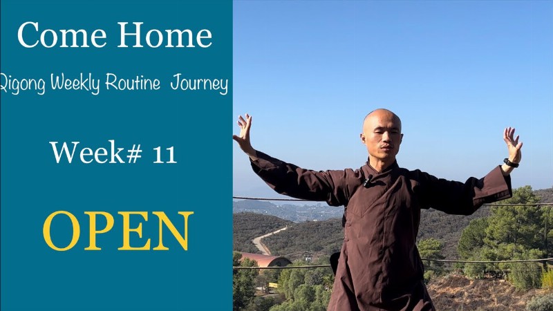 Week# 11 - Open : Come Home Qigong Routine Journey